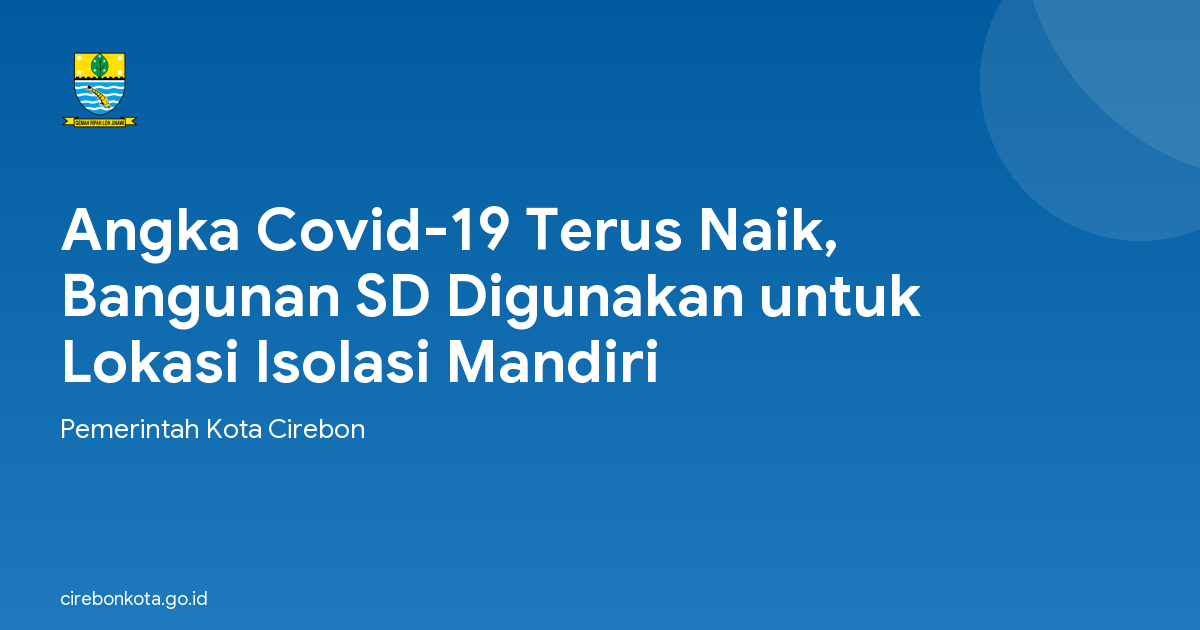 Angka Covid-19 Terus Naik, Bangunan SD Digunakan untuk Lokasi Isolasi Mandiri