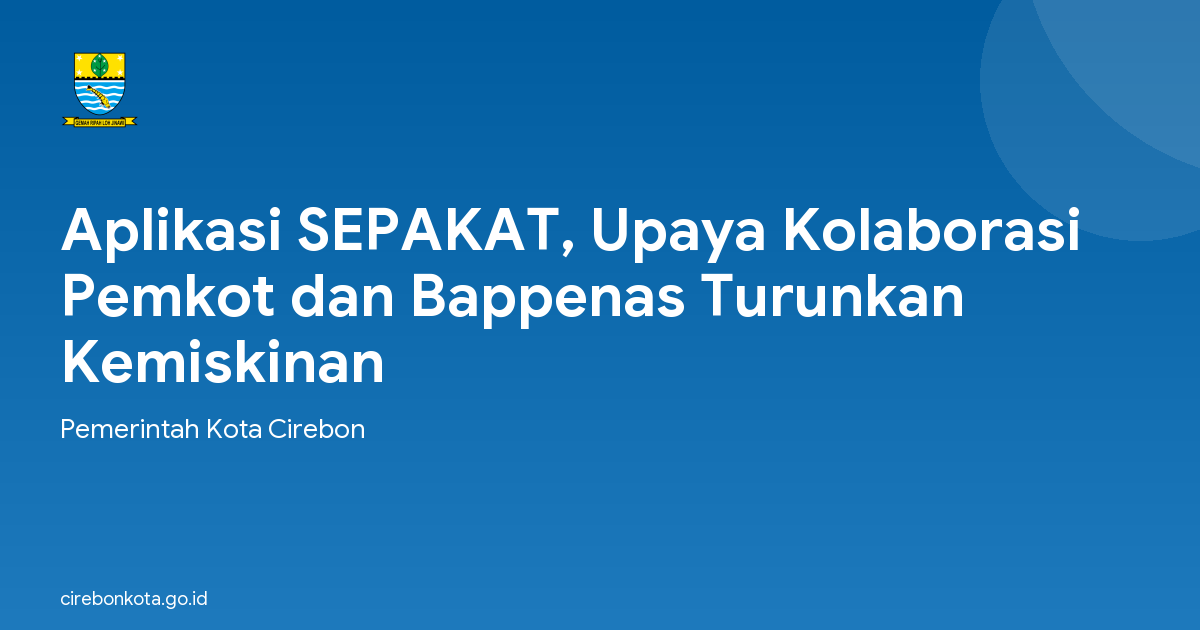 Aplikasi SEPAKAT, Upaya Kolaborasi Pemkot dan Bappenas Turunkan Kemiskinan