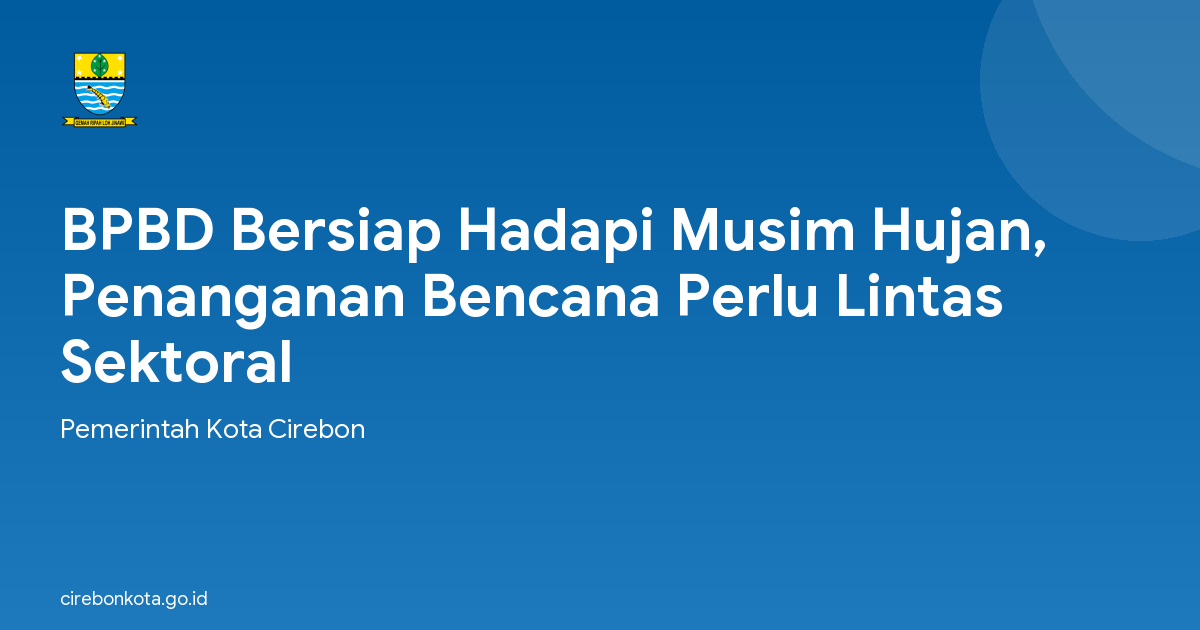 BPBD Bersiap Hadapi Musim Hujan, Penanganan Bencana Perlu Lintas Sektoral