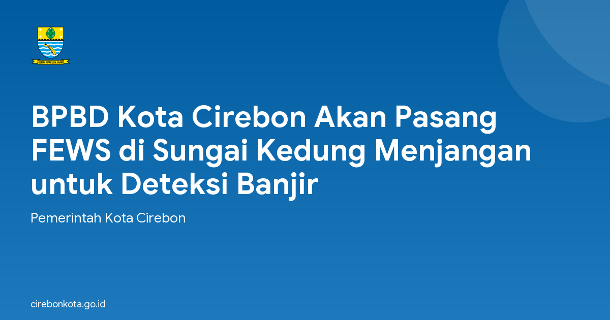 BPBD Kota Cirebon Akan Pasang FEWS di Sungai Kedung Menjangan untuk Deteksi Banjir