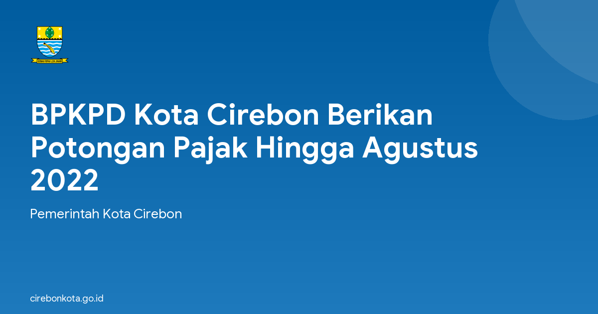 BPKPD Kota Cirebon Berikan Potongan Pajak Hingga Agustus 2022