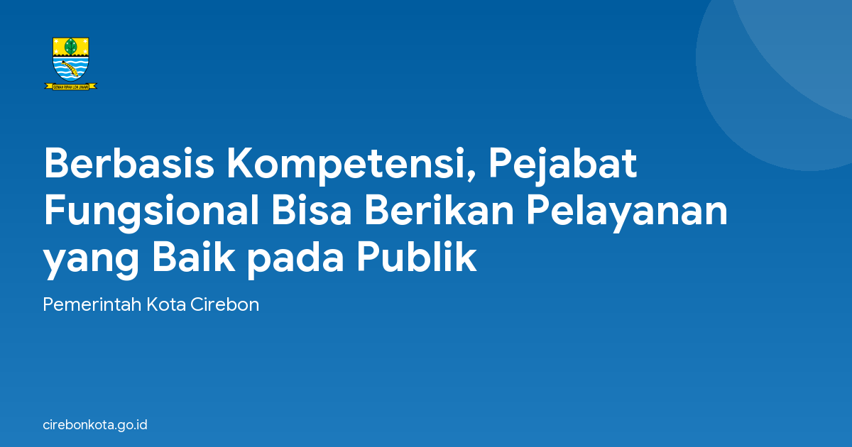Berbasis Kompetensi, Pejabat Fungsional Bisa Berikan Pelayanan yang Baik pada Publik