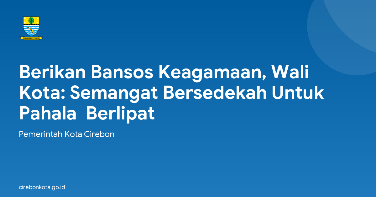 Berikan Bansos Keagamaan, Wali Kota: Semangat Bersedekah Untuk Pahala  Berlipat