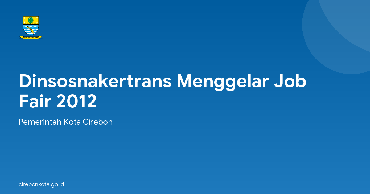 Dinsosnakertrans Menggelar Job Fair 2012