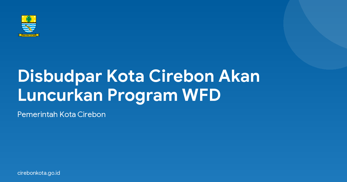 Disbudpar Kota Cirebon Akan Luncurkan Program WFD