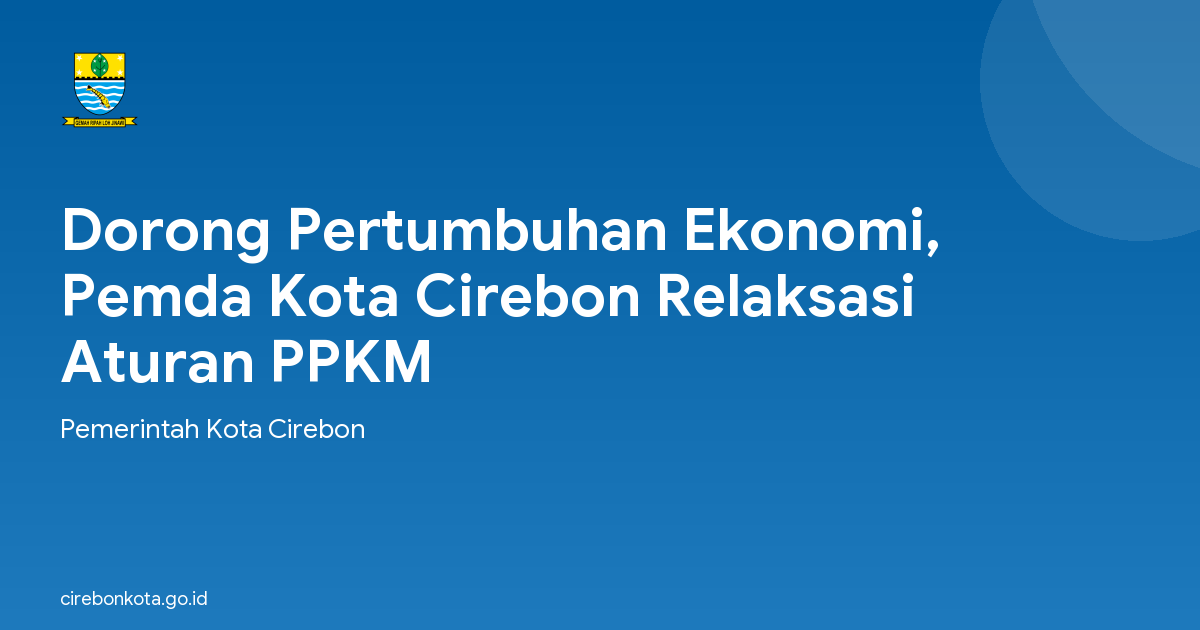 Dorong Pertumbuhan Ekonomi, Pemda Kota Cirebon Relaksasi Aturan PPKM