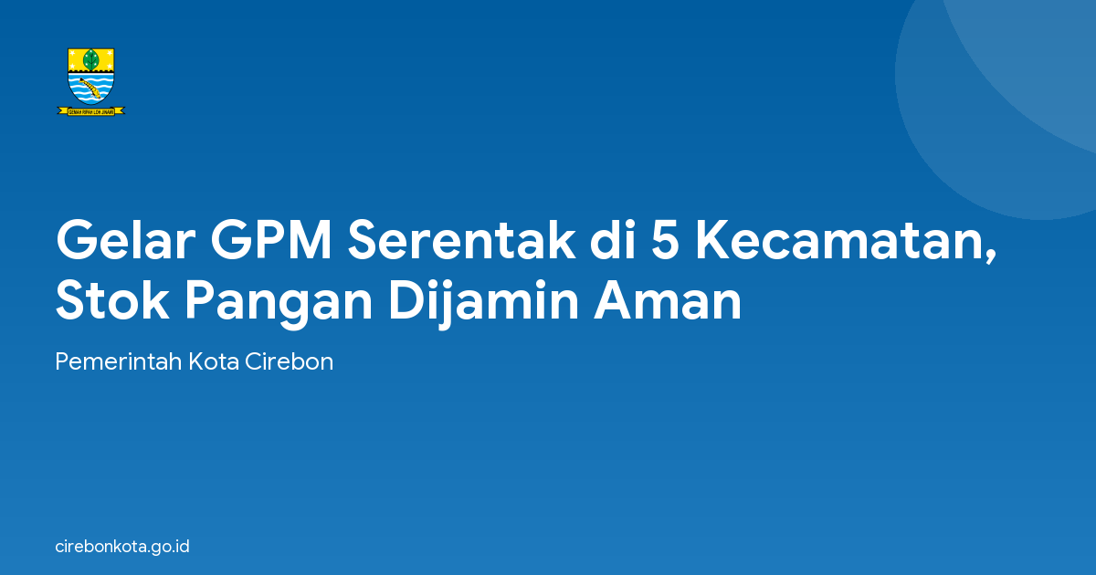 Gelar GPM Serentak di 5 Kecamatan, Stok Pangan Dijamin Aman