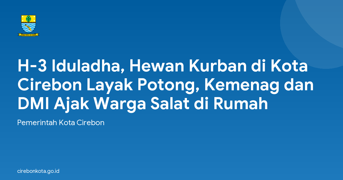 H-3 Iduladha, Hewan Kurban di Kota Cirebon Layak Potong, Kemenag dan DMI Ajak Warga Salat di Rumah