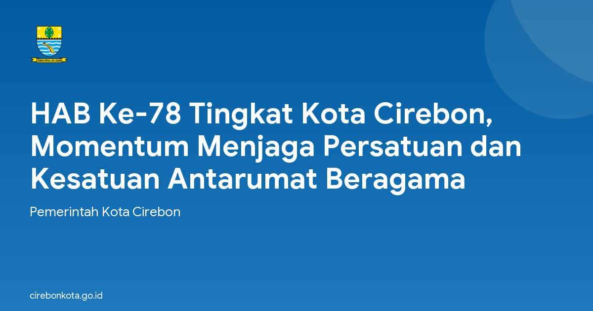 HAB Ke-78 Tingkat Kota Cirebon, Momentum Menjaga Persatuan dan Kesatuan Antarumat Beragama