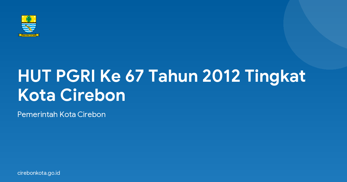 HUT PGRI Ke 67 Tahun 2012 Tingkat Kota Cirebon
