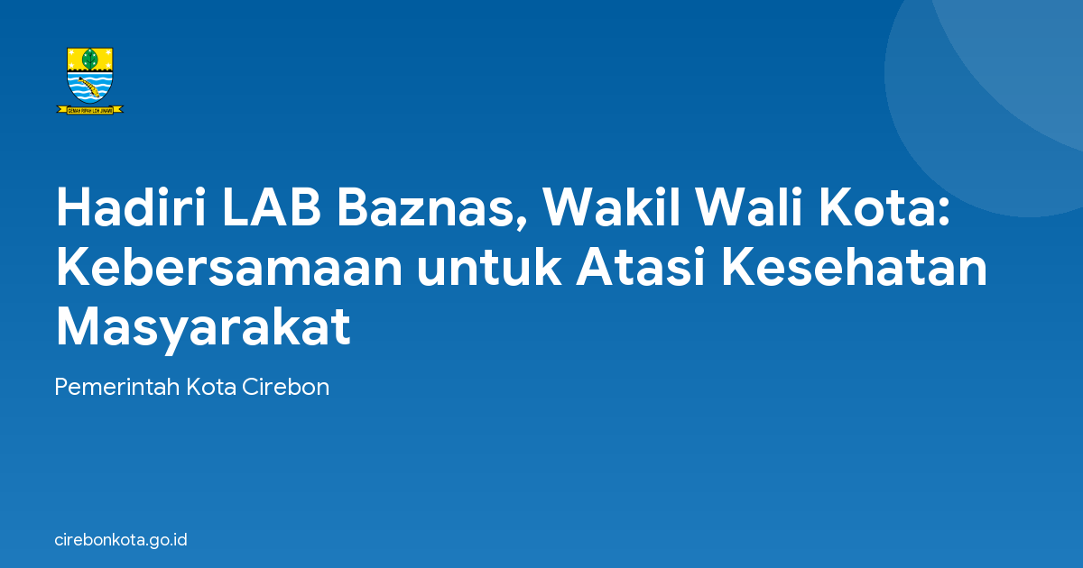 Hadiri LAB Baznas, Wakil Wali Kota: Kebersamaan untuk Atasi Kesehatan Masyarakat