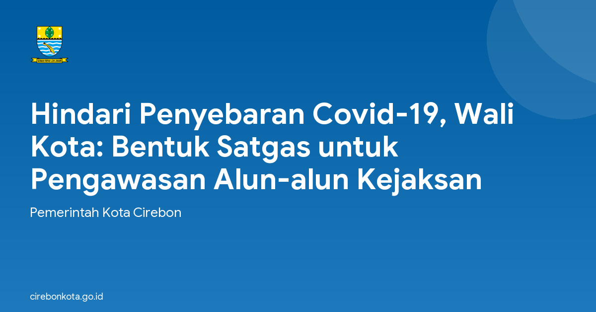 Hindari Penyebaran Covid-19, Wali Kota: Bentuk Satgas untuk Pengawasan Alun-alun Kejaksan