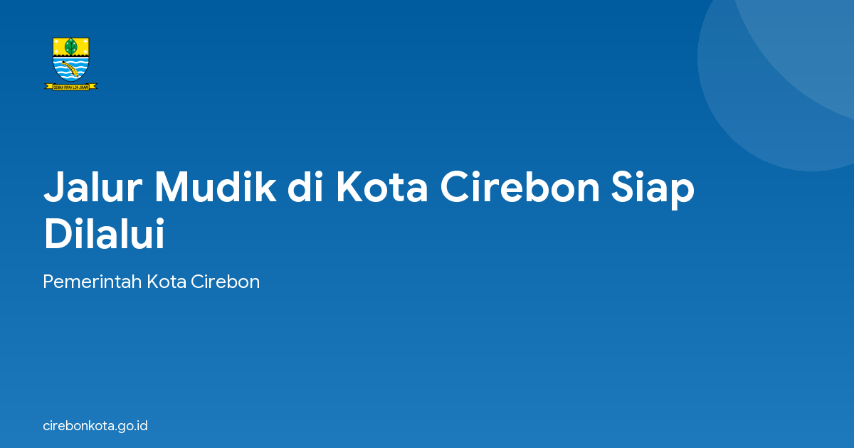 Jalur Mudik di Kota Cirebon Siap Dilalui