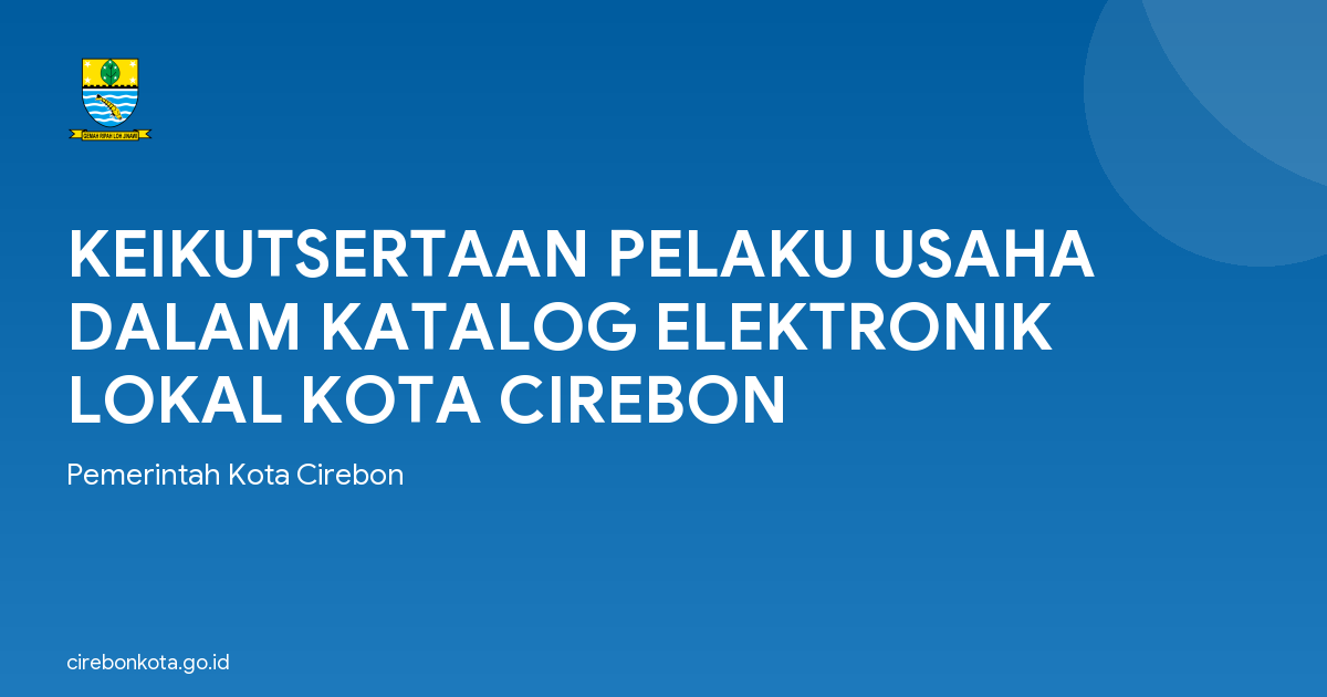 KEIKUTSERTAAN PELAKU USAHA DALAM KATALOG ELEKTRONIK LOKAL KOTA CIREBON