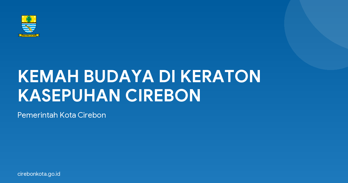 KEMAH BUDAYA DI KERATON KASEPUHAN CIREBON