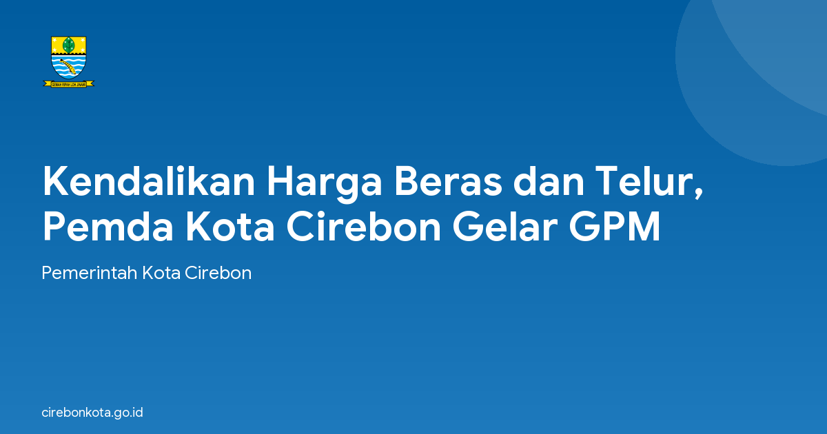 Kendalikan Harga Beras dan Telur, Pemda Kota Cirebon Gelar GPM