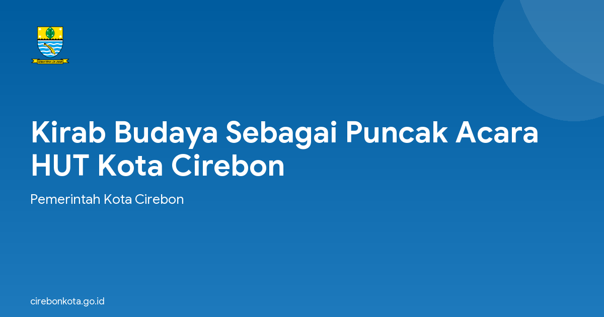 Kirab Budaya Sebagai Puncak Acara HUT Kota Cirebon
