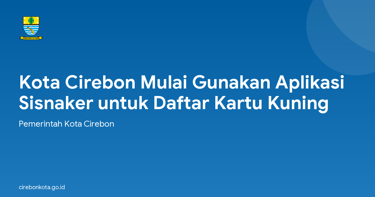 Kota Cirebon Mulai Gunakan Aplikasi Sisnaker untuk Daftar Kartu Kuning