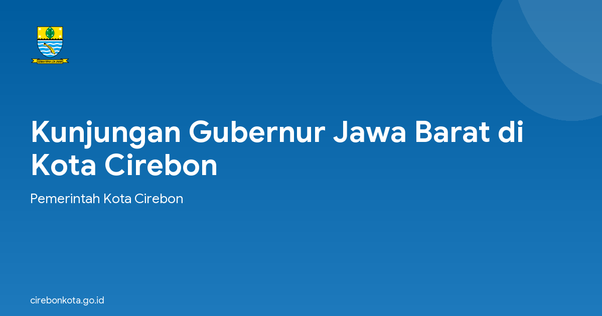 Kunjungan Gubernur Jawa Barat di Kota Cirebon