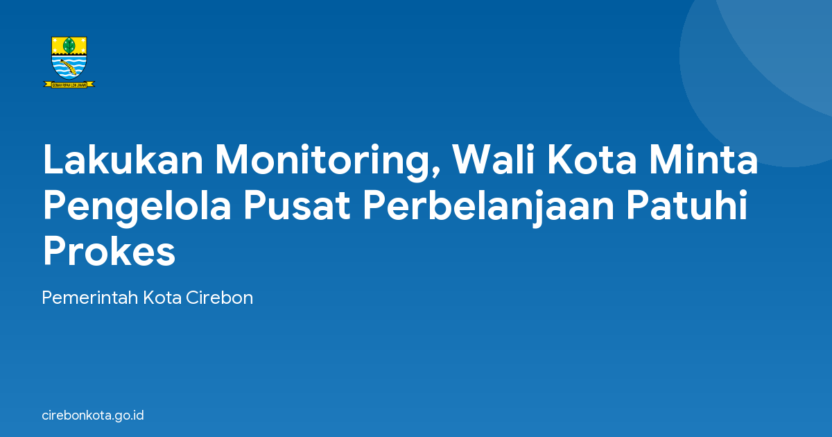 Lakukan Monitoring, Wali Kota Minta Pengelola Pusat Perbelanjaan Patuhi Prokes