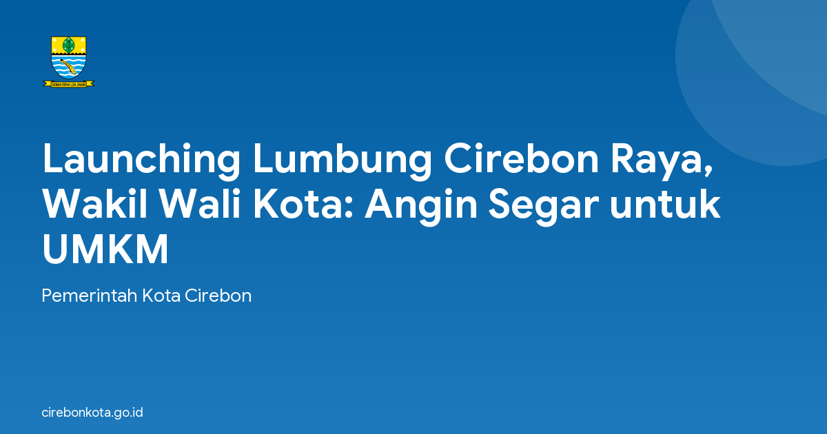 Launching Lumbung Cirebon Raya, Wakil Wali Kota: Angin Segar untuk UMKM