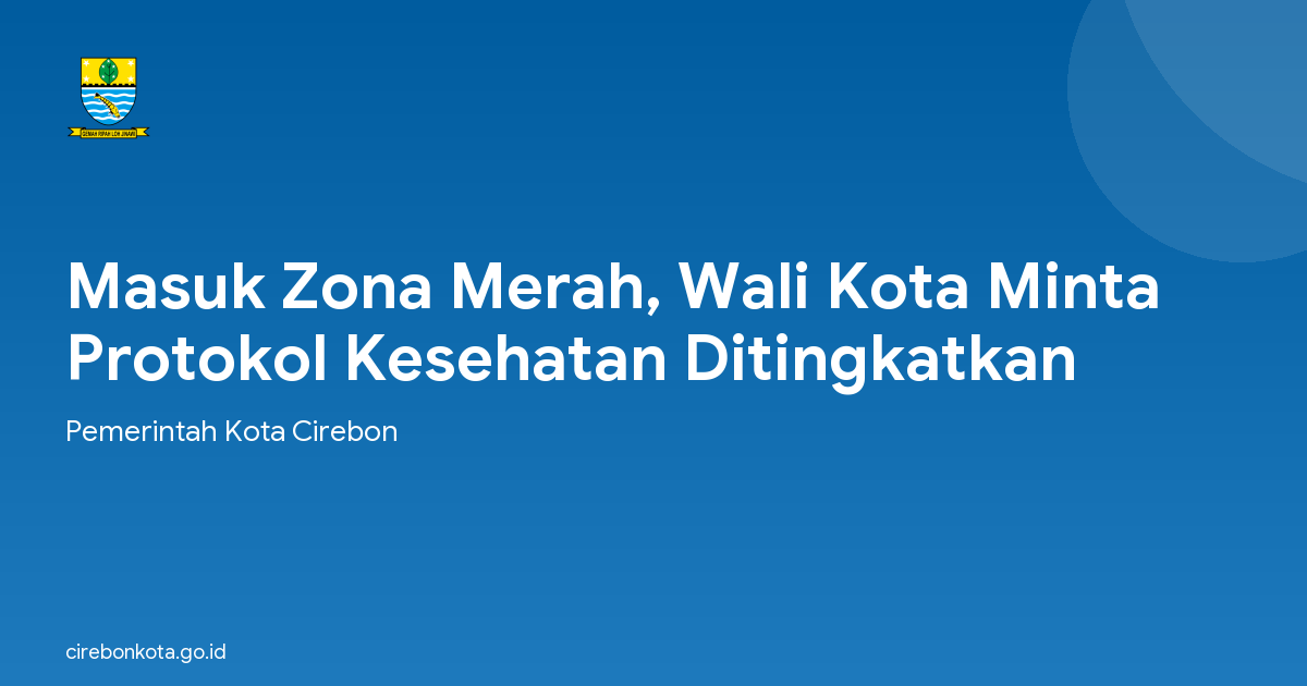 Masuk Zona Merah, Wali Kota Minta Protokol Kesehatan Ditingkatkan