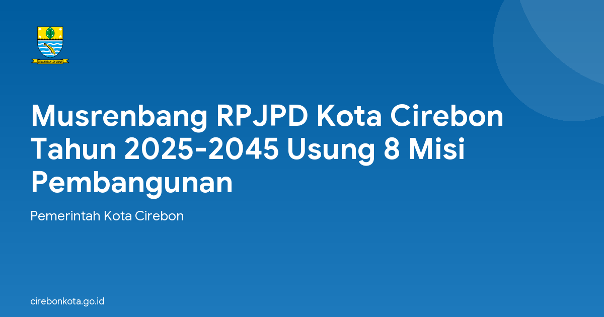 Musrenbang RPJPD Kota Cirebon Tahun 2025-2045 Usung 8 Misi Pembangunan