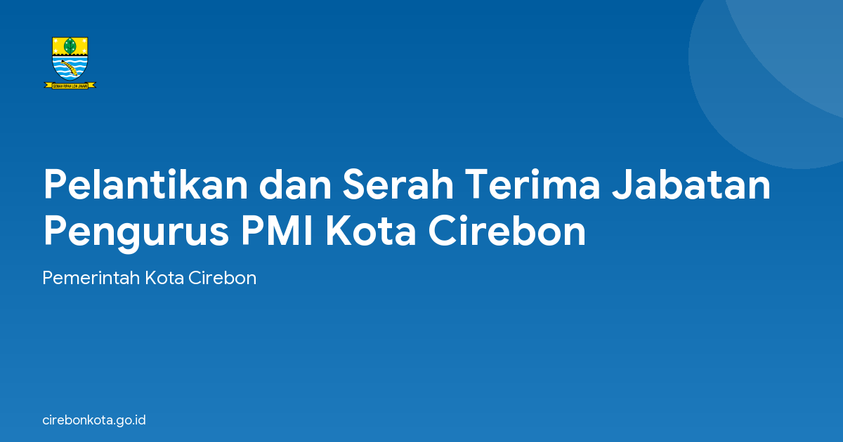 Pelantikan dan Serah Terima Jabatan Pengurus PMI Kota Cirebon
