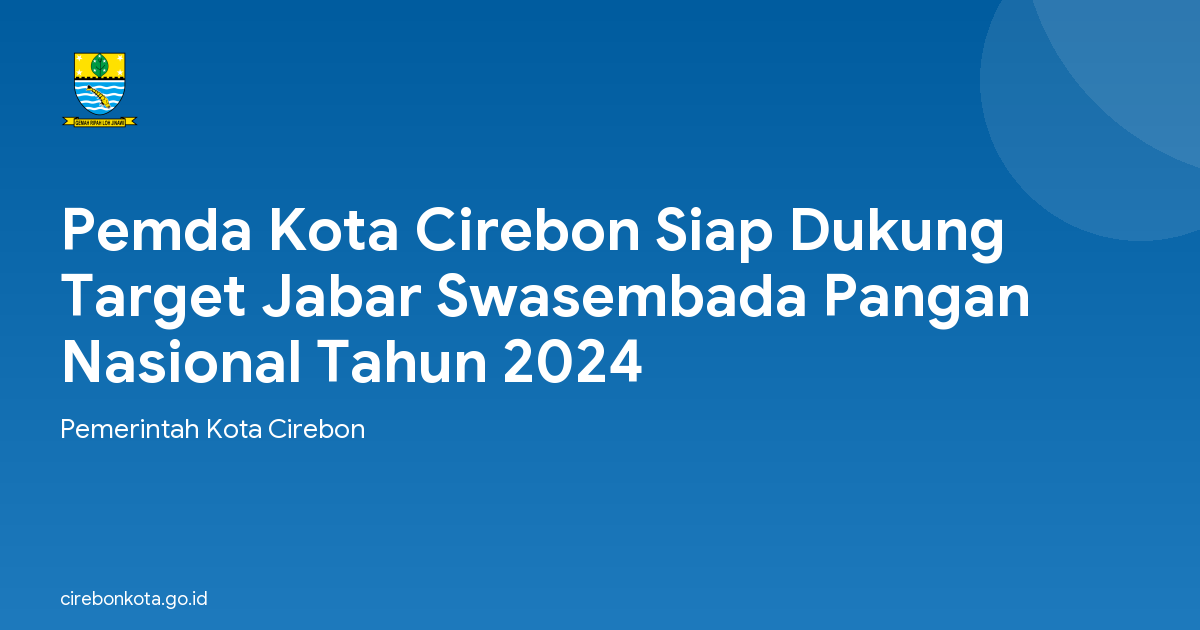 Pemda Kota Cirebon Siap Dukung Target Jabar Swasembada Pangan Nasional Tahun 2024