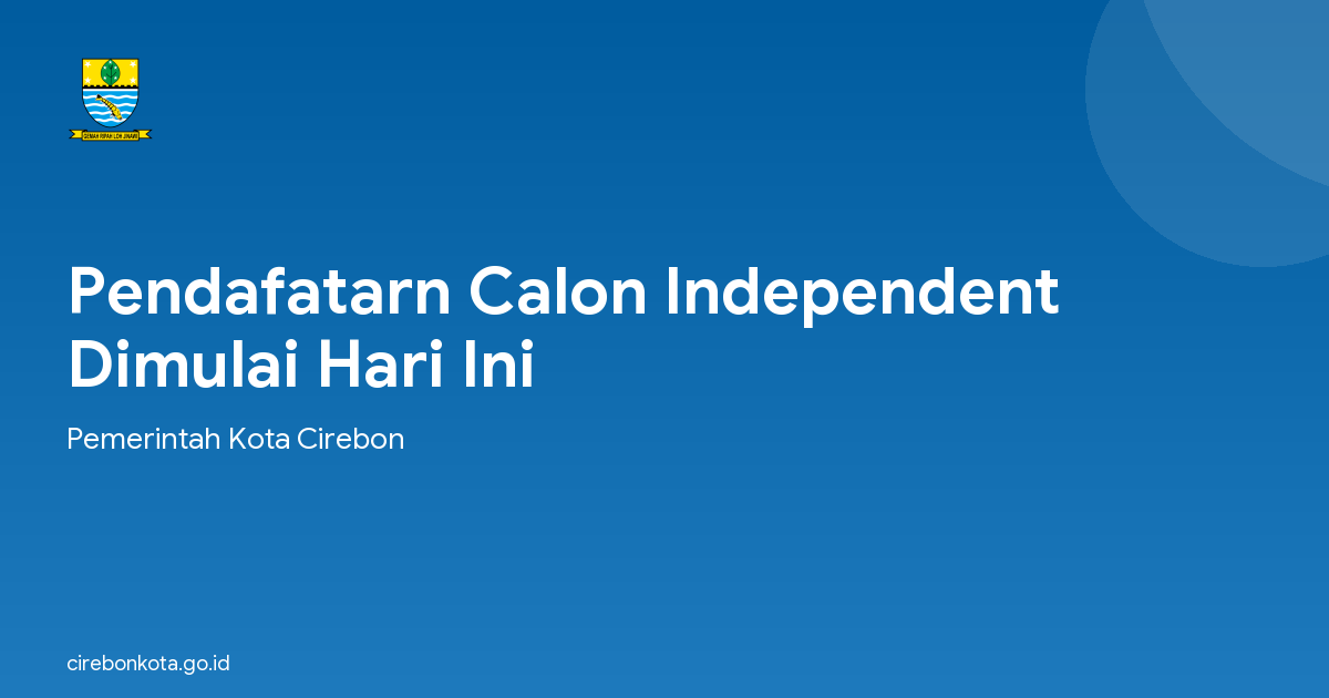 Pendafatarn Calon Independent Dimulai Hari Ini