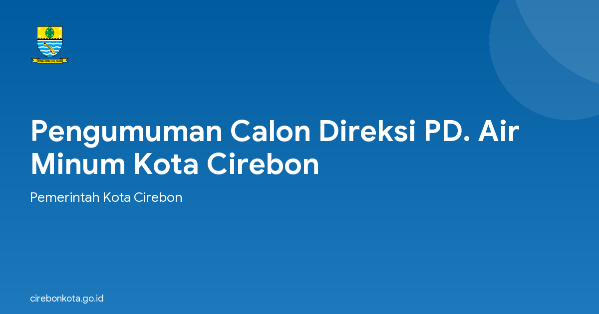 Pengumuman Calon Direksi PD. Air Minum Kota Cirebon