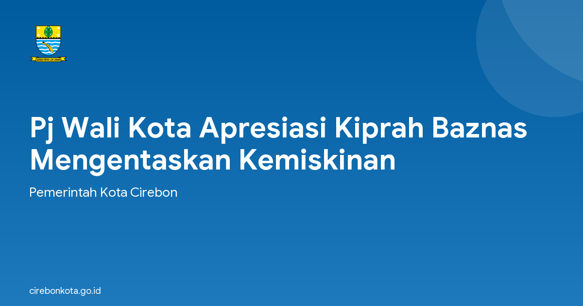 Pj Wali Kota Apresiasi Kiprah Baznas Mengentaskan Kemiskinan