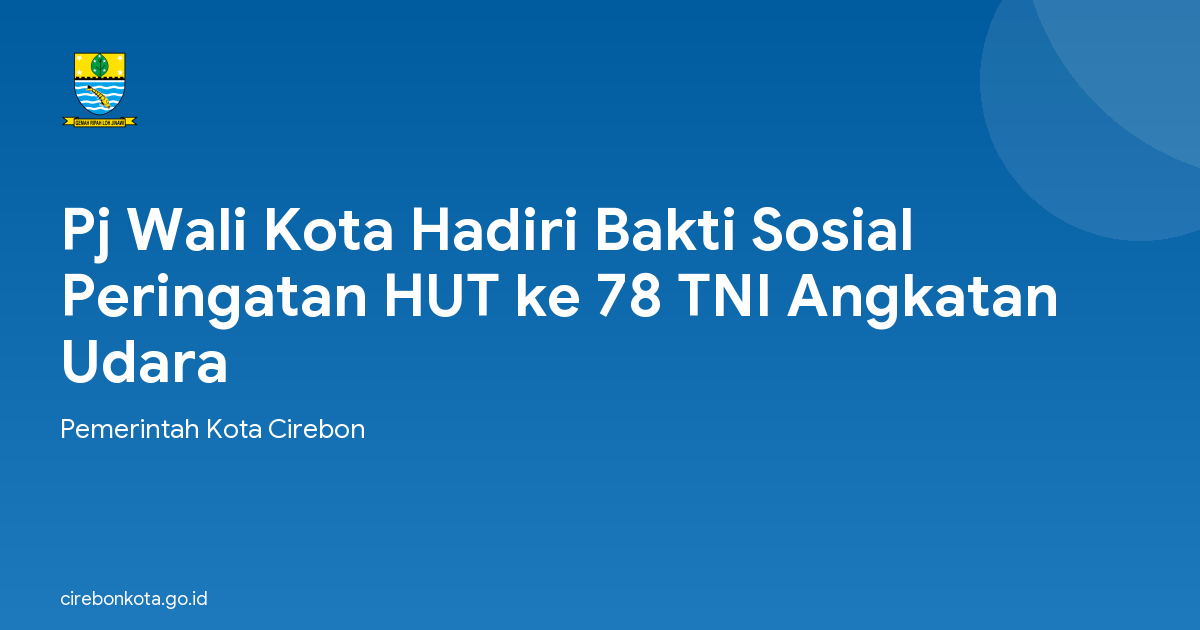 Pj Wali Kota Hadiri Bakti Sosial Peringatan HUT ke 78 TNI Angkatan Udara