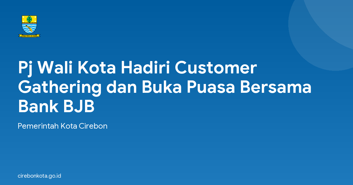 Pj Wali Kota Hadiri Customer Gathering dan Buka Puasa Bersama Bank BJB