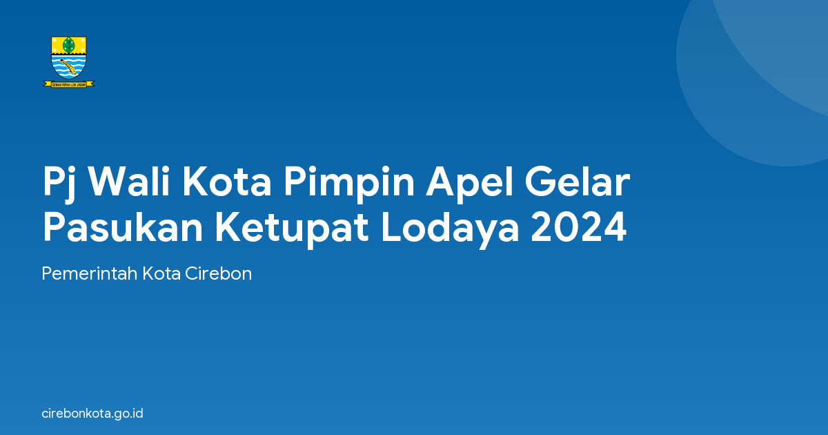 Pj Wali Kota Pimpin Apel Gelar Pasukan Ketupat Lodaya 2024