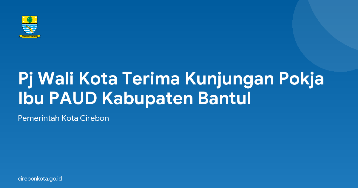 Pj Wali Kota Terima Kunjungan Pokja Ibu PAUD Kabupaten Bantul