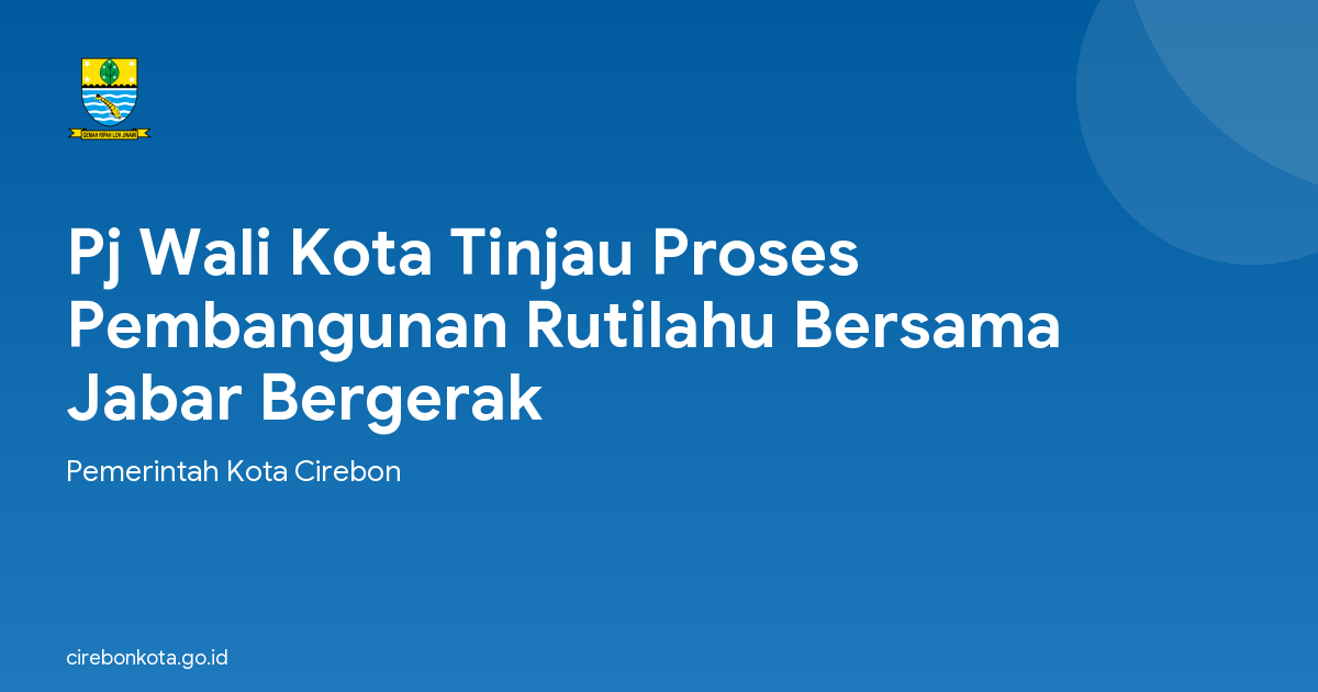 Pj Wali Kota Tinjau Proses Pembangunan Rutilahu Bersama Jabar Bergerak