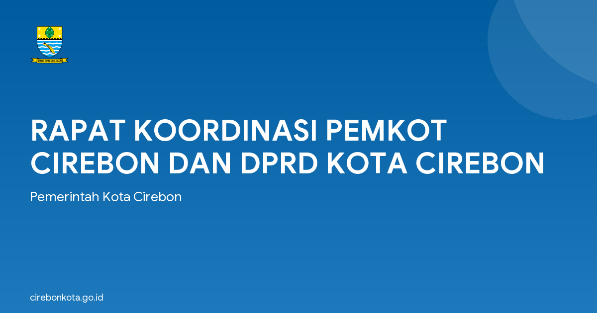 RAPAT KOORDINASI PEMKOT CIREBON DAN DPRD KOTA CIREBON