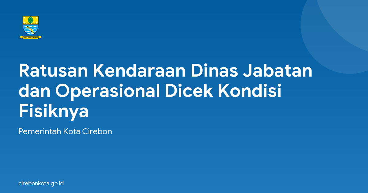 Ratusan Kendaraan Dinas Jabatan dan Operasional Dicek Kondisi Fisiknya