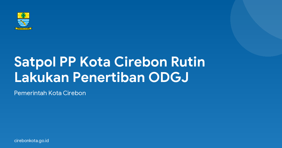 Satpol PP Kota Cirebon Rutin Lakukan Penertiban ODGJ