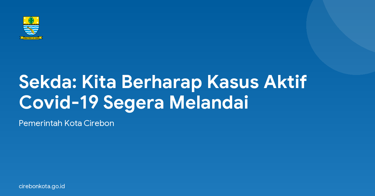 Sekda: Kita Berharap Kasus Aktif Covid-19 Segera Melandai