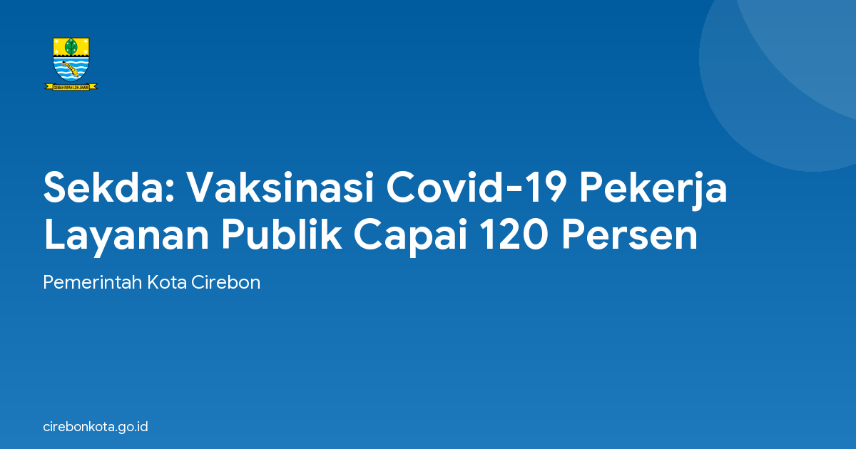 Sekda: Vaksinasi Covid-19 Pekerja Layanan Publik Capai 120 Persen