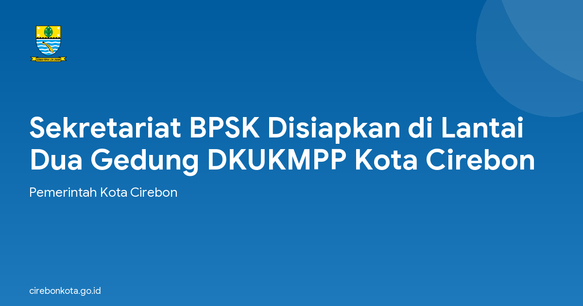 Sekretariat BPSK Disiapkan di Lantai Dua Gedung DKUKMPP Kota Cirebon