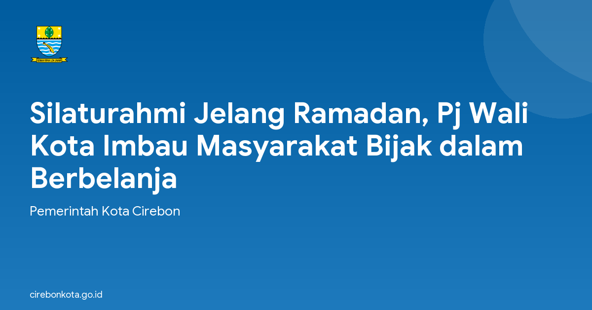 Silaturahmi Jelang Ramadan, Pj Wali Kota Imbau Masyarakat Bijak dalam Berbelanja