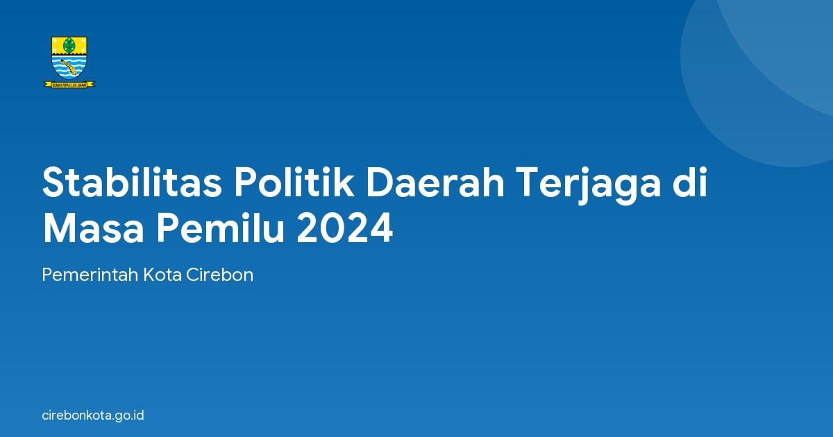 Stabilitas Politik Daerah Terjaga di Masa Pemilu 2024