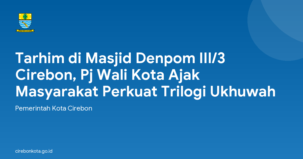 Tarhim di Masjid Denpom III/3 Cirebon, Pj Wali Kota Ajak Masyarakat Perkuat Trilogi Ukhuwah