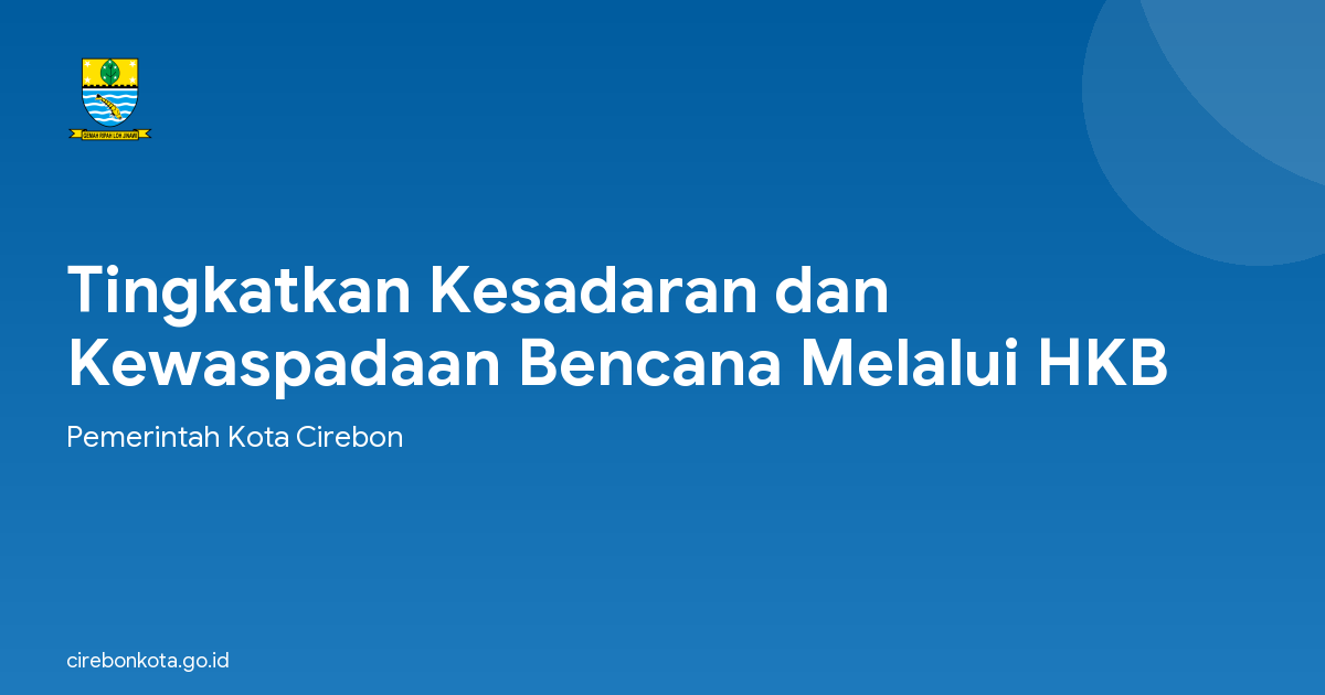 Tingkatkan Kesadaran dan Kewaspadaan Bencana Melalui HKB
