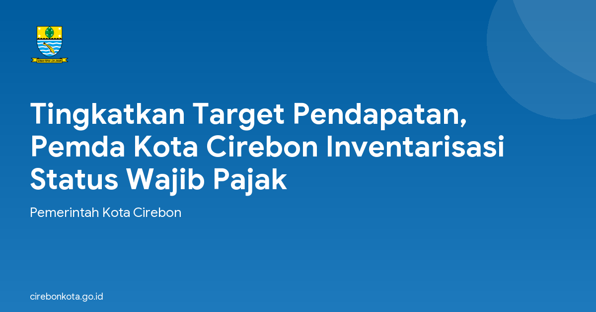 Tingkatkan Target Pendapatan, Pemda Kota Cirebon Inventarisasi Status Wajib Pajak