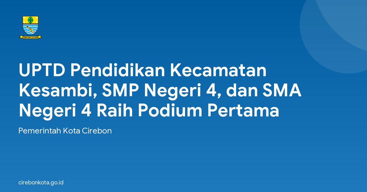 UPTD Pendidikan Kecamatan Kesambi, SMP Negeri 4, dan SMA Negeri 4 Raih Podium Pertama