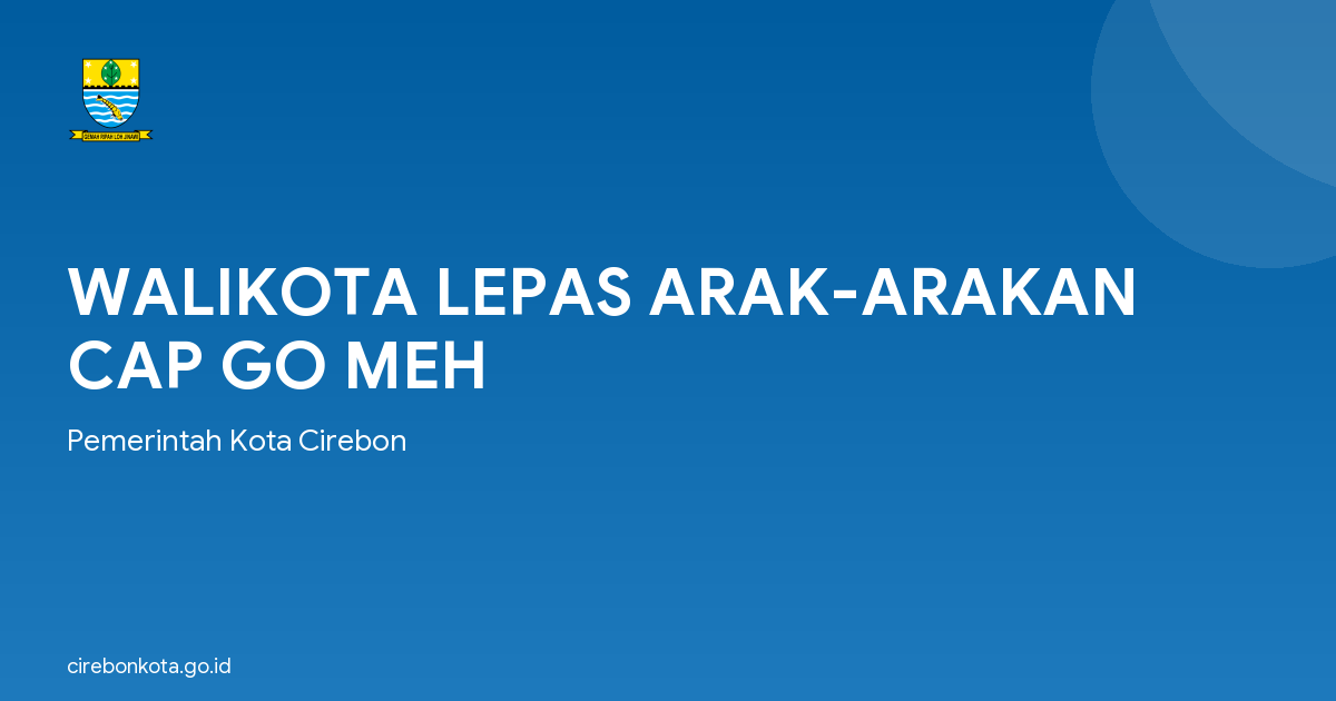 WALIKOTA LEPAS ARAK-ARAKAN CAP GO MEH